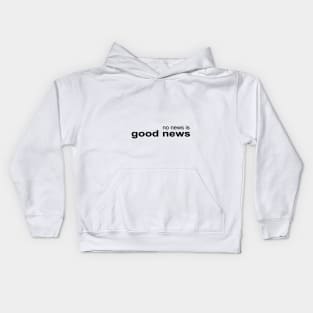 No News is Good News Kids Hoodie